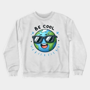 Be cool Crewneck Sweatshirt